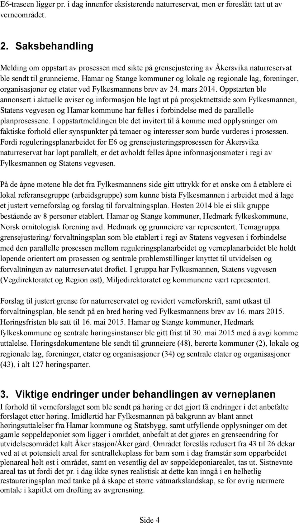 organisasjoner og etater ved Fylkesmannens brev av 24. mars 2014.