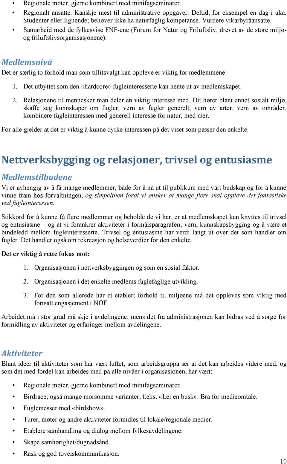 Samarbeid med de fylkesvise FNF-ene (Forum for Natur og Friluftsliv, drevet av de store miljøog friluftslivsorganisasjonene). -$&7$4'.