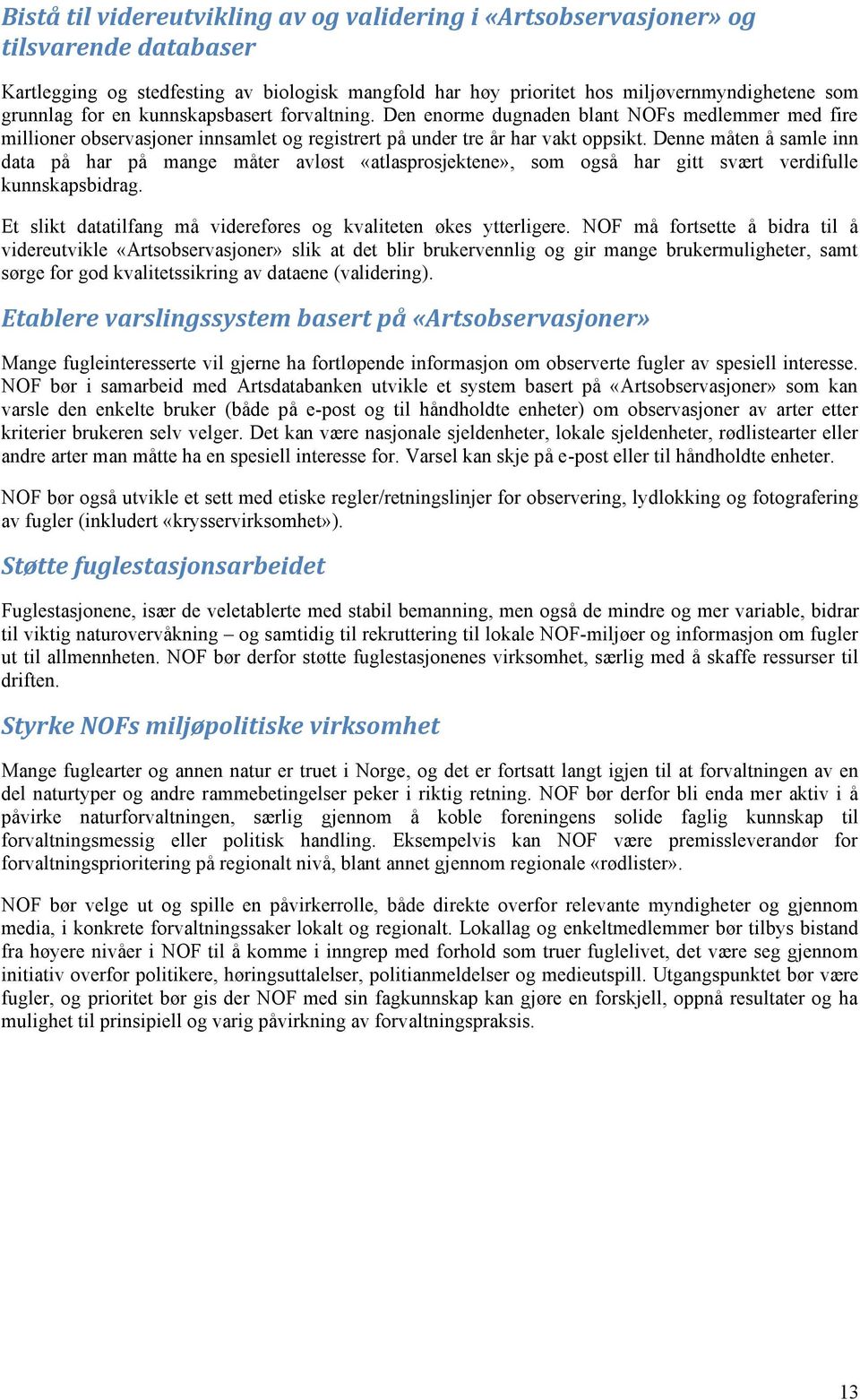 Den enorme dugnaden blant NOFs medlemmer med fire millioner observasjoner innsamlet og registrert på under tre år har vakt oppsikt.