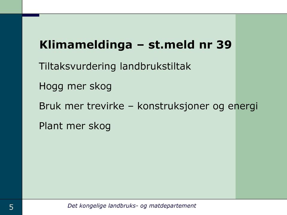 Hogg mer skog Bruk mer trevirke