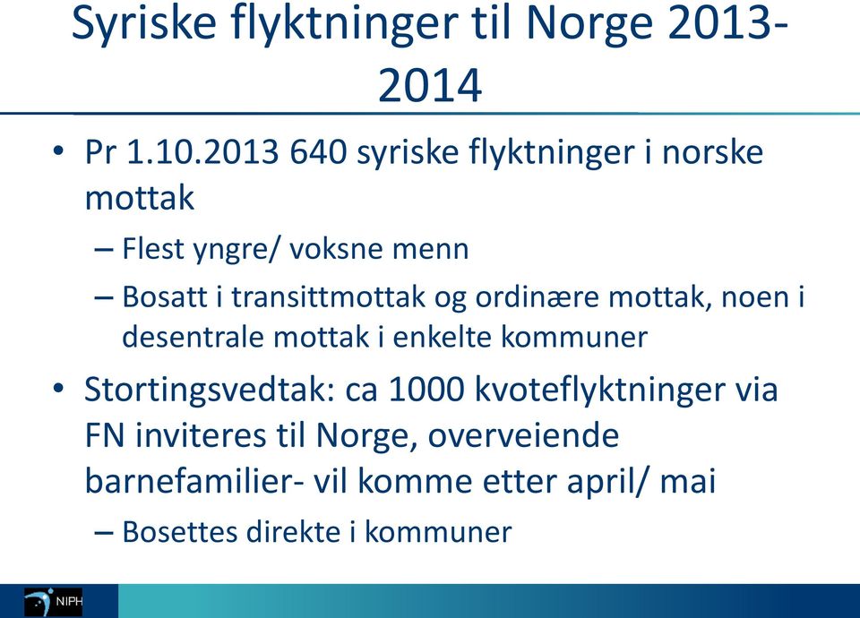 transittmottak og ordinære mottak, noen i desentrale mottak i enkelte kommuner