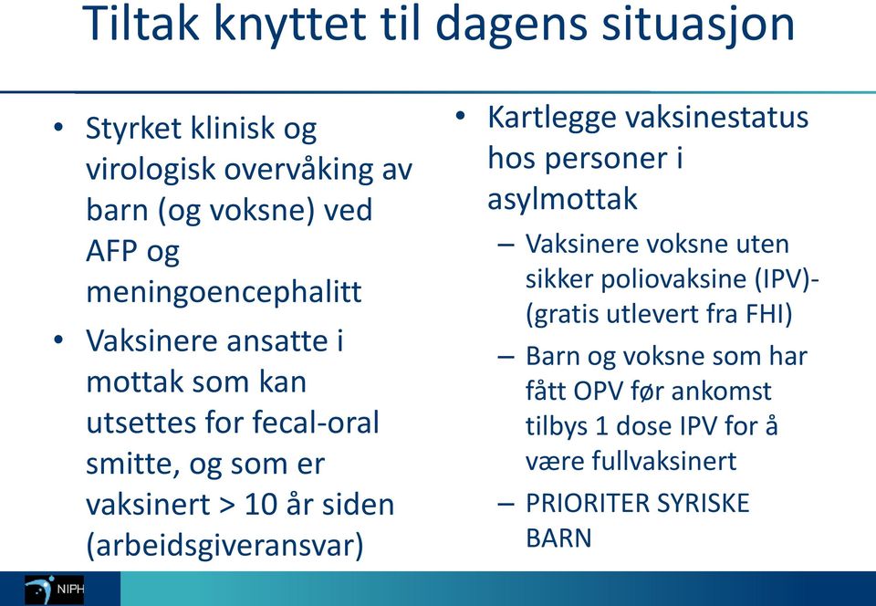 (arbeidsgiveransvar) Kartlegge vaksinestatus hos personer i asylmottak Vaksinere voksne uten sikker poliovaksine (IPV)-