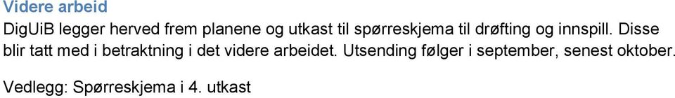 Disse blir tatt med i betraktning i det videre arbeidet.