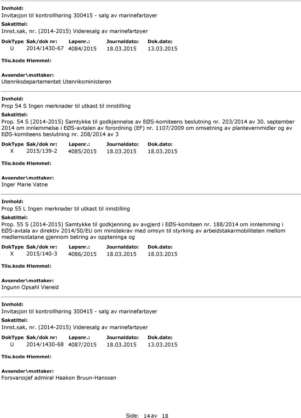 54 S (2014-2015) Samtykke til godkjennelse av EØS-komiteens beslutning nr. 203/2014 av 30. september 2014 om innlemmelse i EØS-avtalen av forordning (EF) nr.