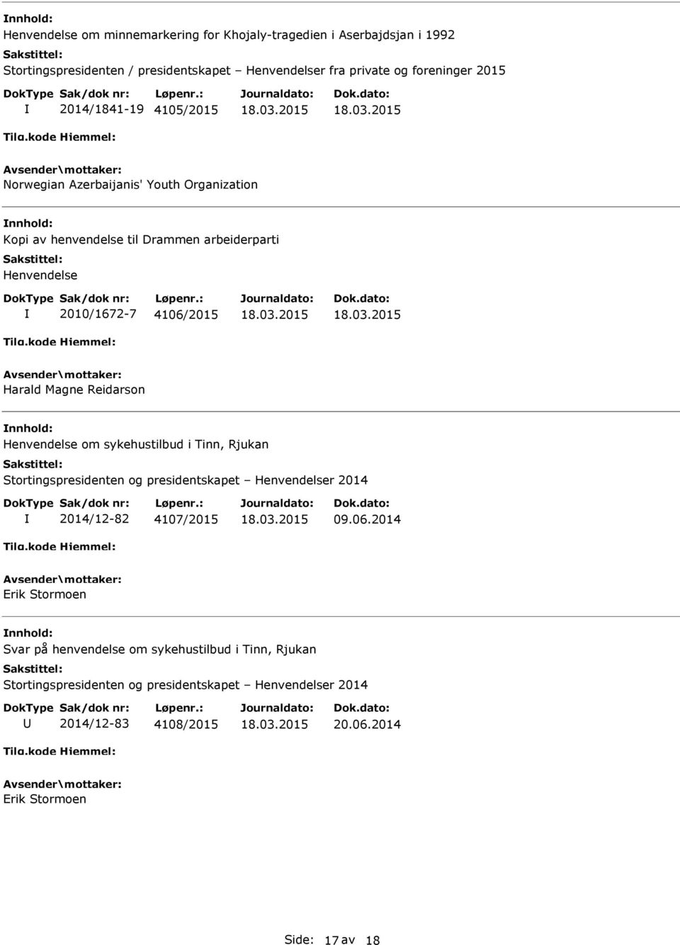 Reidarson Henvendelse om sykehustilbud i Tinn, Rjukan Stortingspresidenten og presidentskapet Henvendelser 2014 2014/12-82 4107/2015 09.06.