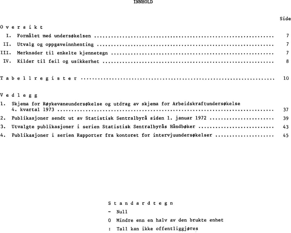 kvartal 1973 37. Publikasjoner sendt ut av Statistisk Sentralbyrå siden 1. januar 197 39 3.