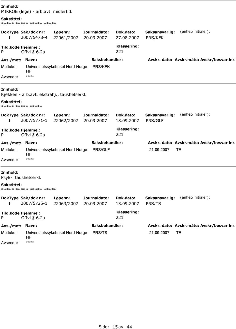 2007/5771-1 22062/2007 18.09.2007 RS/GLF RS/GLF 21.09.2007 TE nnhold: syk- taushetserkl.