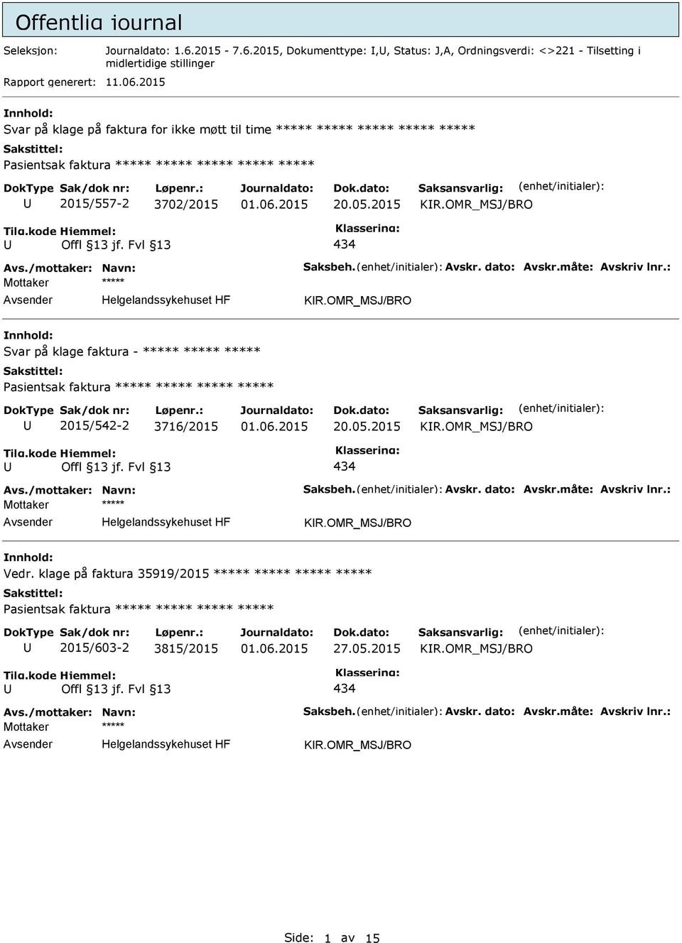 /mottaker: Navn: Saksbeh. Avskr. dato: Avskr.måte: Avskriv lnr.: Mottaker ***** KR.