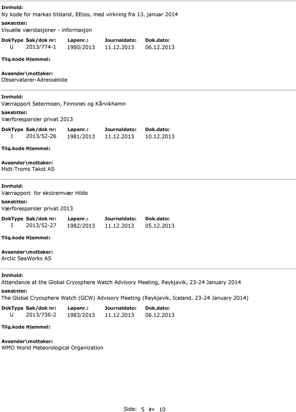 2013 Midt-Troms Takst AS Værrapport for ekstremvær Hilde Værforespørsler privat 2013 2013/52-27 1982/2013 05.12.