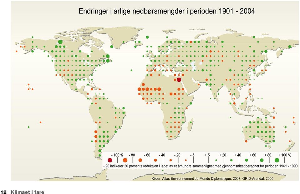 med gjennomsnittet beregnet for perioden 1961-1990 Kilder: Atlas