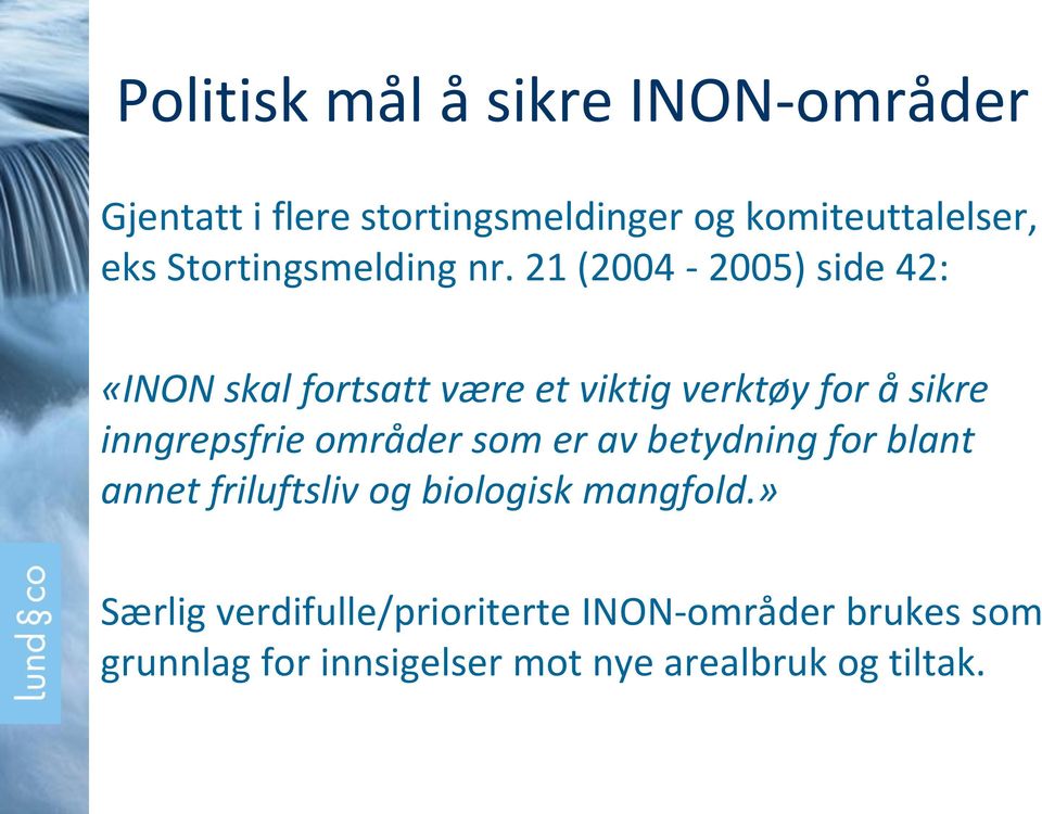 21 (2004-2005) side 42: «INON skal fortsatt være et viktig verktøy for å sikre inngrepsfrie