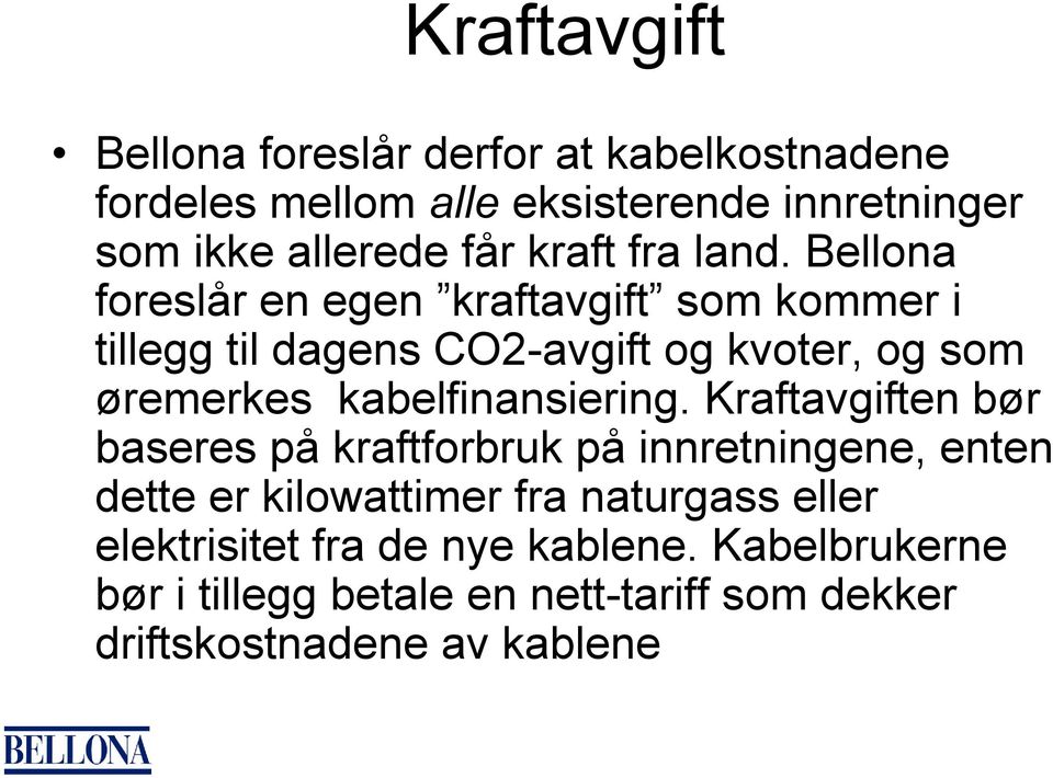 Bellona foreslår en egen kraftavgift som kommer i tillegg til dagens CO2-avgift og kvoter, og som øremerkes