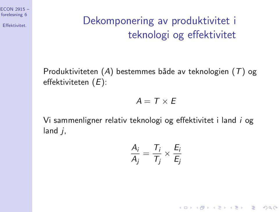 effektiviteten (E): A = T E Vi sammenligner relativ