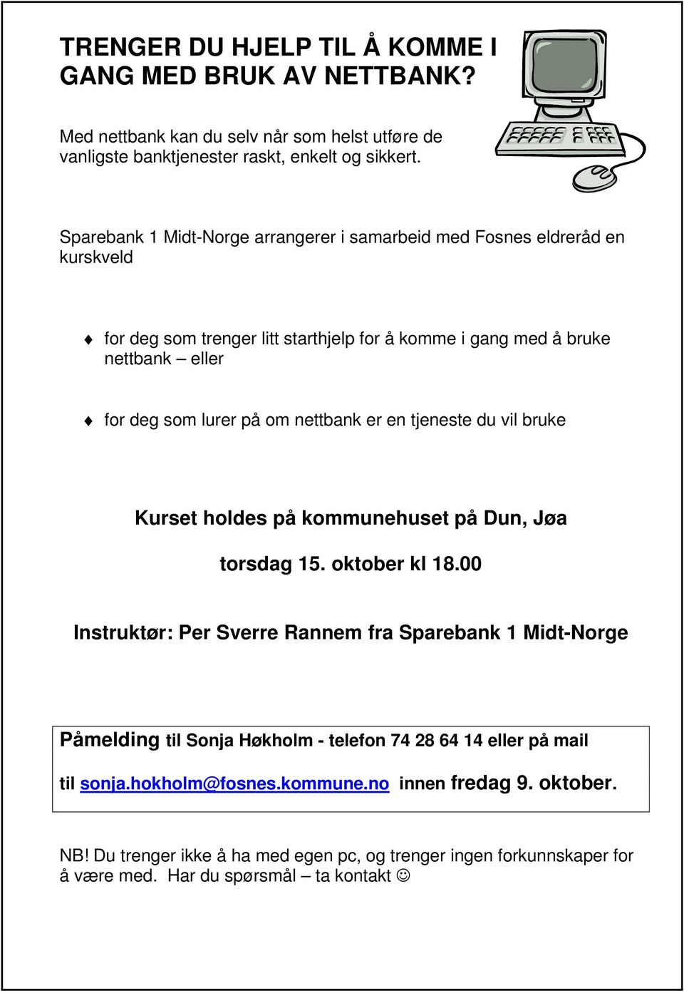 nettbank er en tjeneste du vil bruke Kurset holdes på kommunehuset på Dun, Jøa torsdag 15. oktober kl 18.