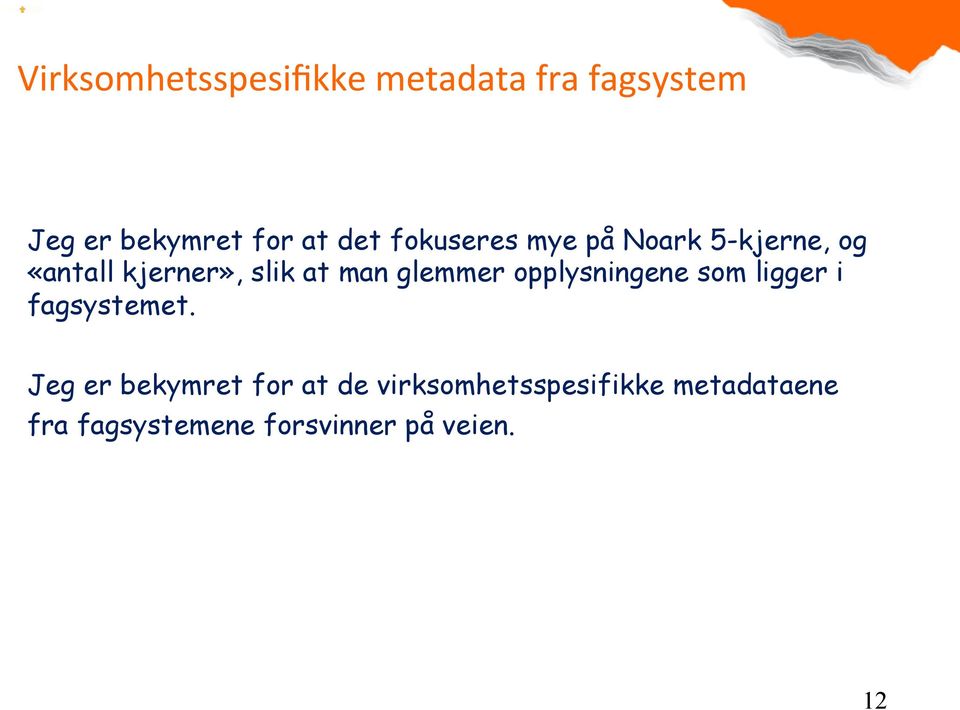 glemmer opplysningene som ligger i fagsystemet.