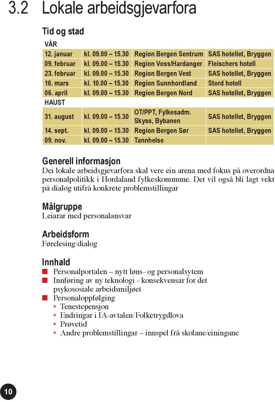 Skyss, Bybanen SAS hotellet, Bryggen 14. sept. kl. 09.00 15.