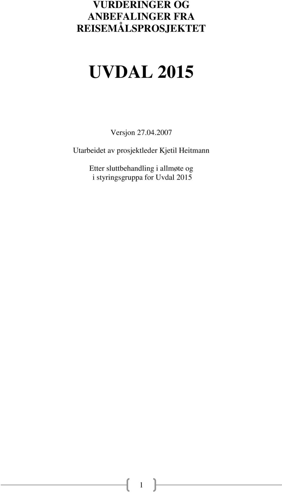 2007 Utarbeidet av prosjektleder Kjetil Heitmann