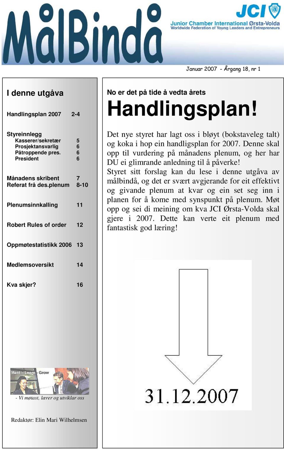 Denne skal opp til vurdering på månadens plenum, og her har DU ei glimrande anledning til å påverke!