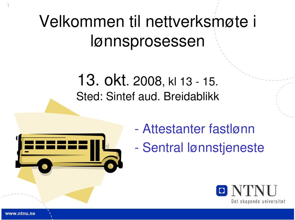 2008, kl 13-15. Sted: Sintef aud.