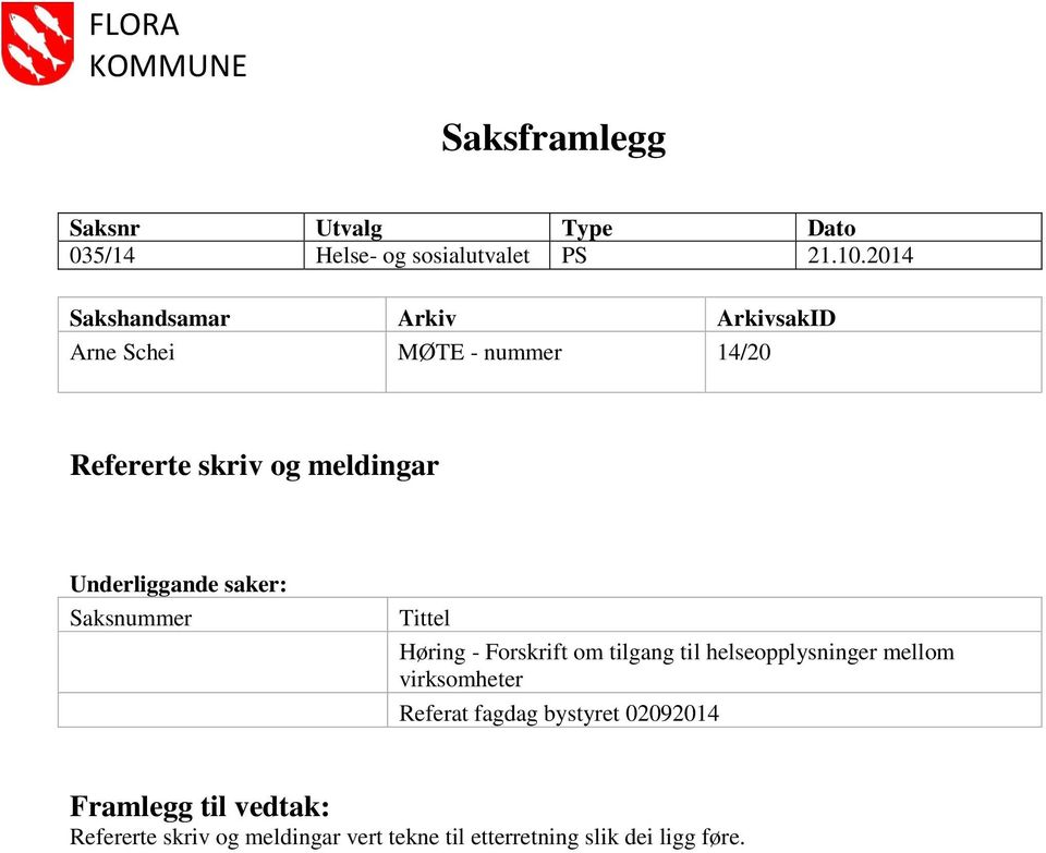 Underliggande saker: Saksnummer Tittel Høring - Forskrift om tilgang til helseopplysninger mellom