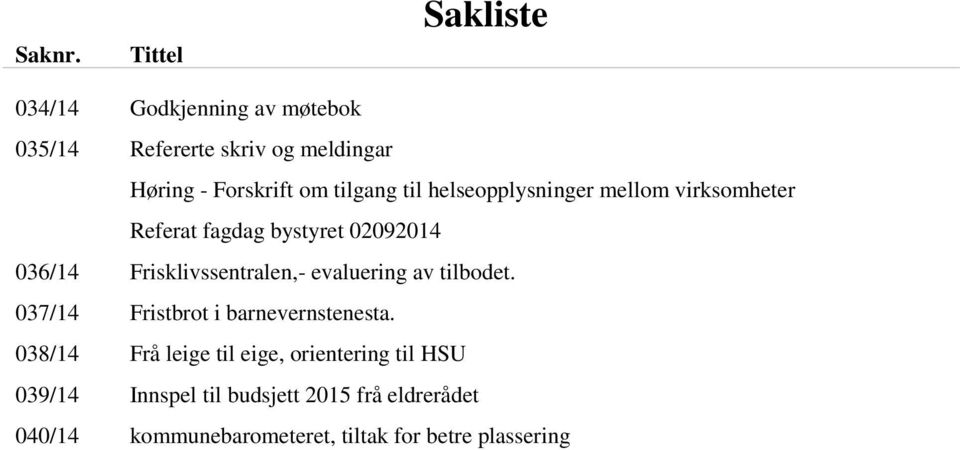 tilgang til helseopplysninger mellom virksomheter Referat fagdag bystyret 02092014 036/14