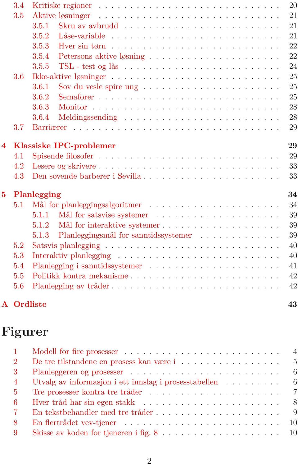 ..................... 25 3.6.2 Semaforer............................. 25 3.6.3 Monitor.............................. 28 3.6.4 Meldingssending......................... 28 3.7 Barriærer.