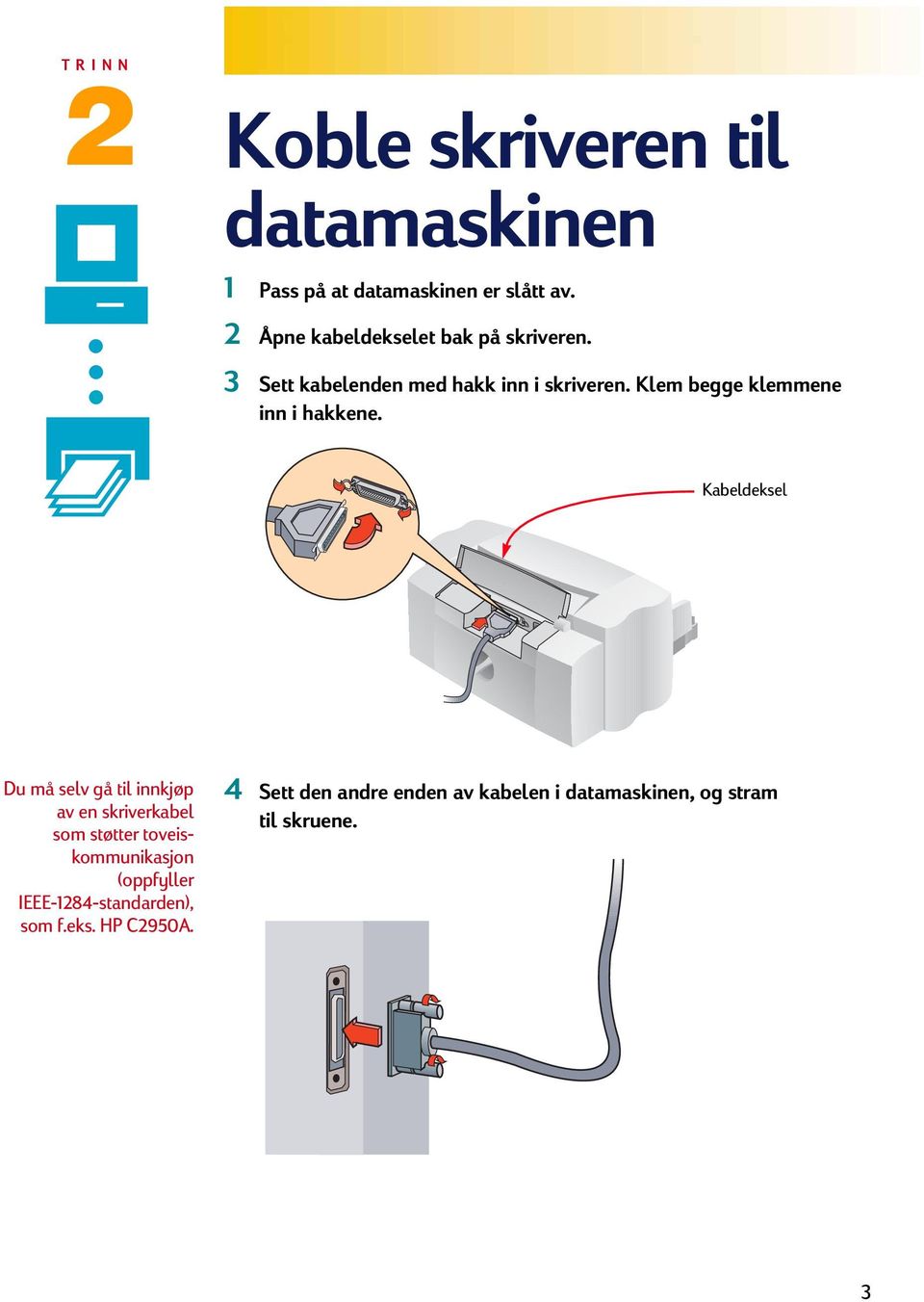 Klem begge klemmene inn i hakkene.