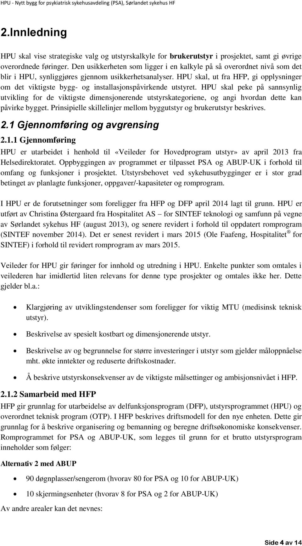 HPU skal, ut fra HFP, gi opplysninger om det viktigste bygg- og installasjonspåvirkende utstyret.