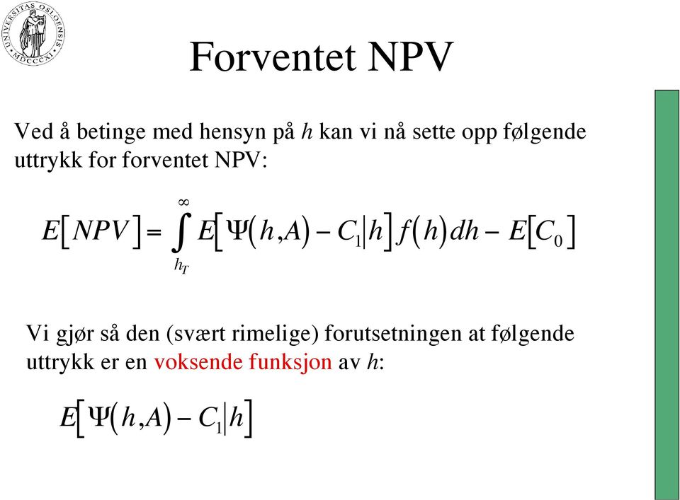 f h Ú ( )dh - E C 0 h T [ ] Vi gjør så den (svært rimelige)