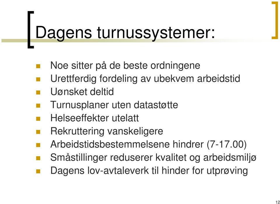 utelatt Rekruttering vanskeligere Arbeidstidsbestemmelsene hindrer (7-17.