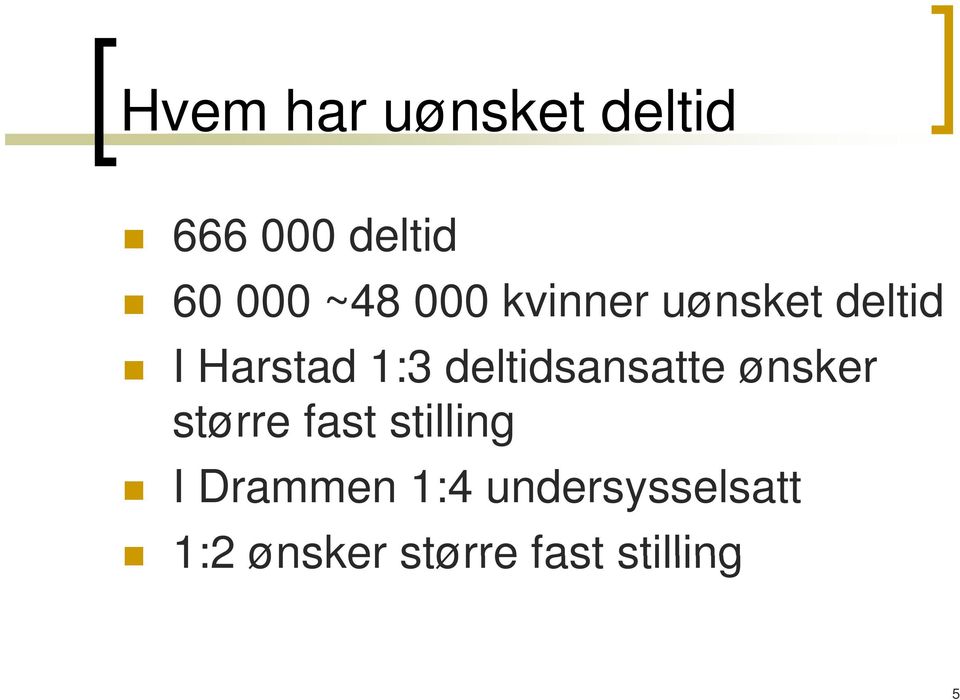 deltidsansatte ønsker større fast stilling I