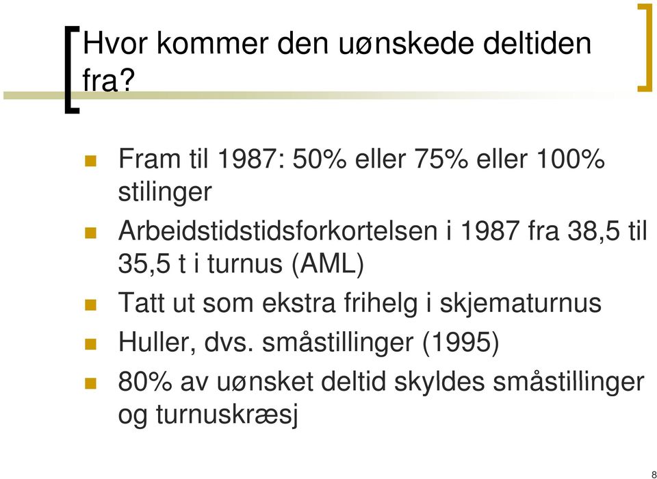 Arbeidstidstidsforkortelsen i 1987 fra 38,5 til 35,5 t i turnus (AML)