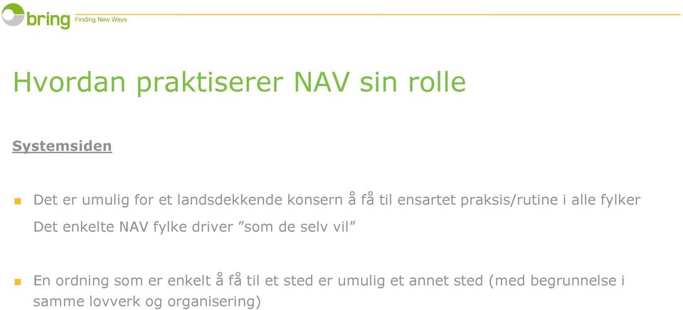 enkelte NAV fylke driver som de selv vil En ordning som er enkelt å få