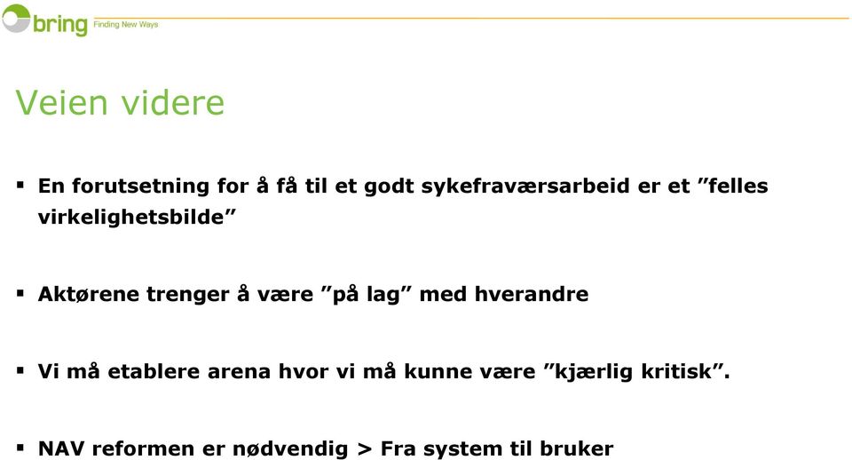 trenger å være på lag med hverandre Vi må etablere arena hvor