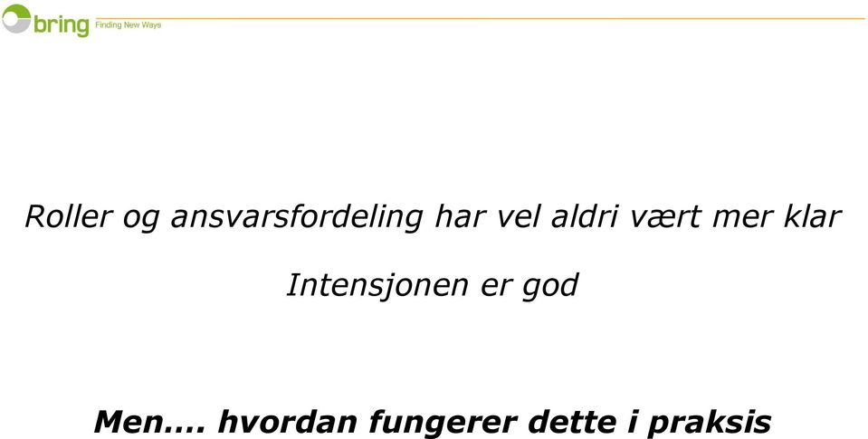 Intensjonen er god Men.