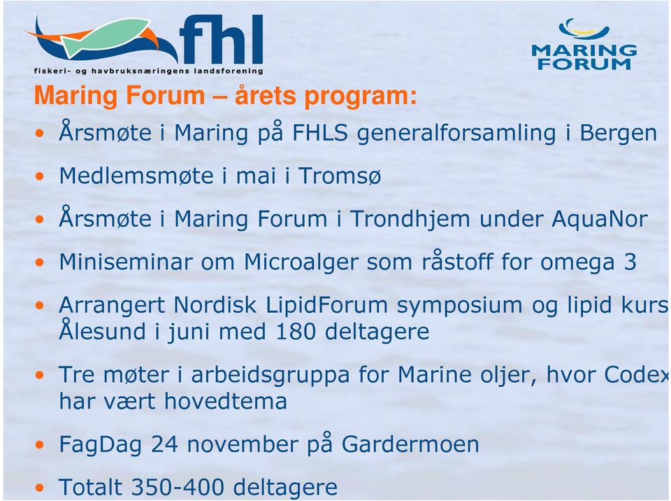 Arrangert Nordisk LipidForum symposium og lipid kurs i Ålesund i juni med 180 deltagere Tre møter i