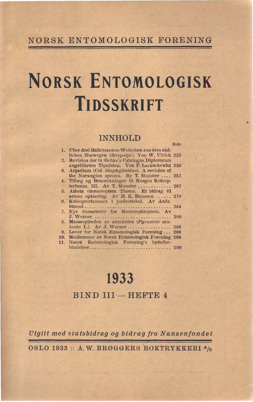 Munatdr ;... 2W 4. nlbqg. fiernmrhhgez Ul.Nolgas Kolmptertauaa"hf.16 A* T. *-... 2B'I 5. Atheta ctanamopbra TbomR Et bidtag til stbu~ mpkl-. AT E K. HSawen.,.--... i7b 6. Kblmpterhunaen i jor&otbbol.