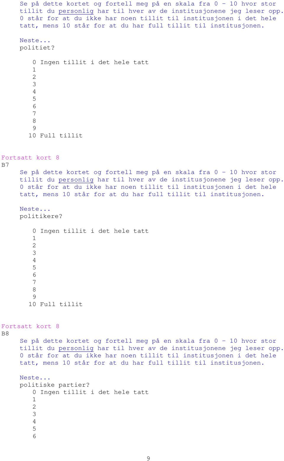 0 Ingen tillit i det hele tatt 1 2 3 4 5 6 7 8 9 10 Full tillit Fortsatt kort 8 B7  0 står for at du ikke har noen tillit til institusjonen i det hele tatt, mens 10 står for at du har full tillit til