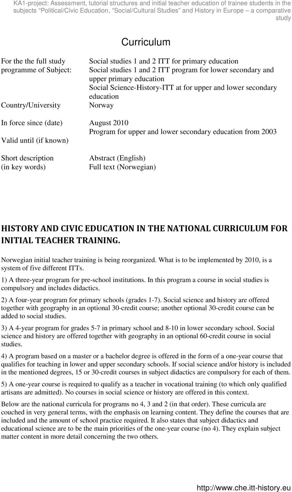 known) Short description (in key words) Abstract (English) Full text (Norwegian) HISTORY AND CIVIC EDUCATION IN THE NATIONAL CURRICULUM FOR INITIAL TEACHER TRAINING.