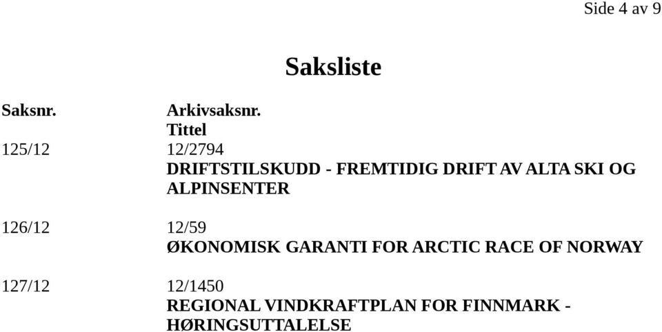 SKI OG ALPINSENTER 126/12 12/59 ØKONOMISK GARANTI FOR ARCTIC