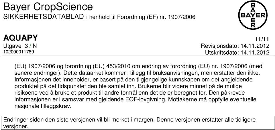 Informasjonen det inneholder, er basert på den tilgjengelige kunnskapen om det angjeldende produktet på det tidspunktet den ble samlet inn.