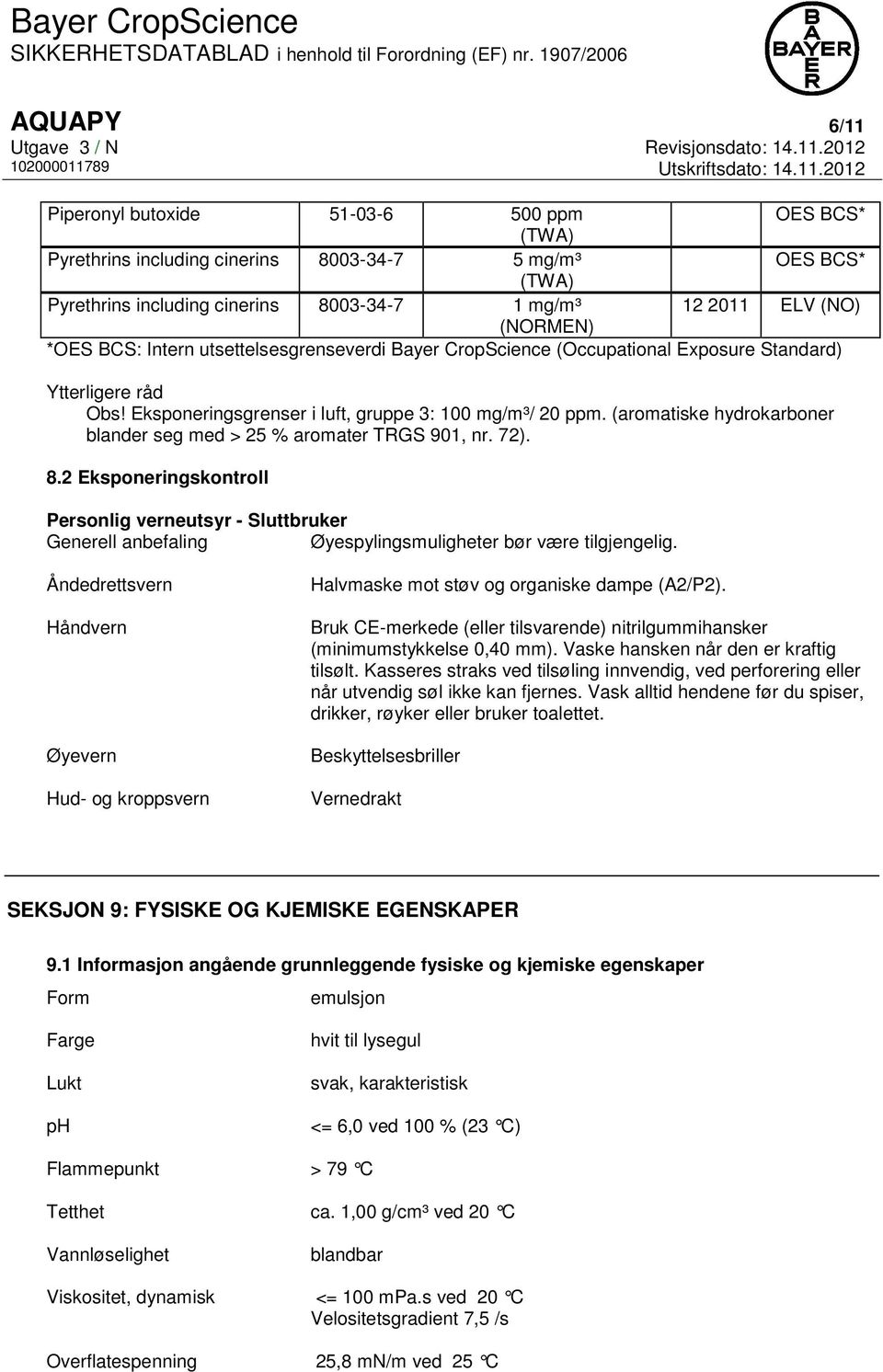 (aromatiske hydrokarboner blander seg med > 25 % aromater TRGS 901, nr. 72). 8.