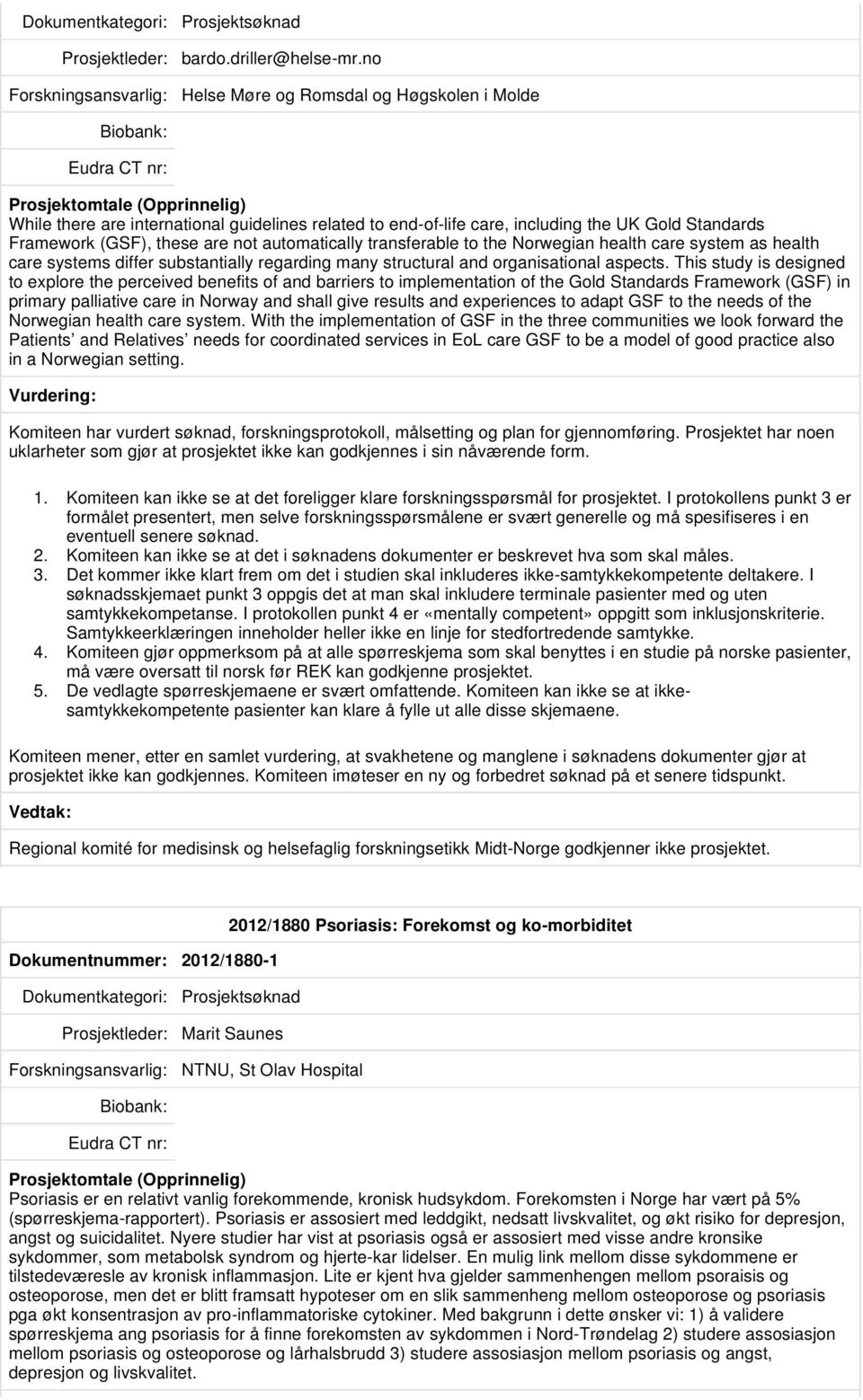 transferable to the Norwegian health care system as health care systems differ substantially regarding many structural and organisational aspects.