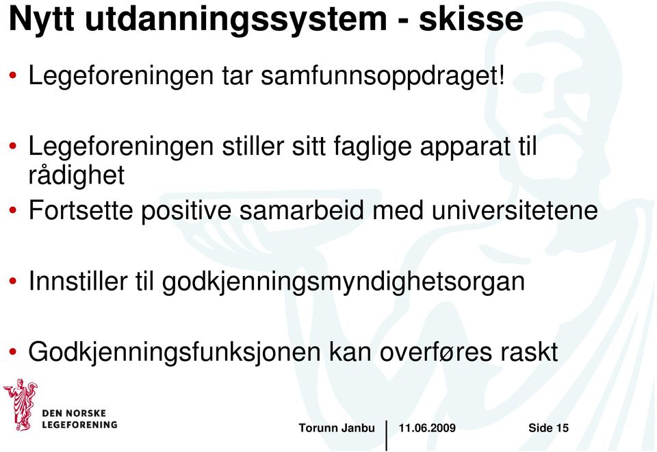 Legeforeningen stiller sitt faglige apparat til rådighet Fortsette