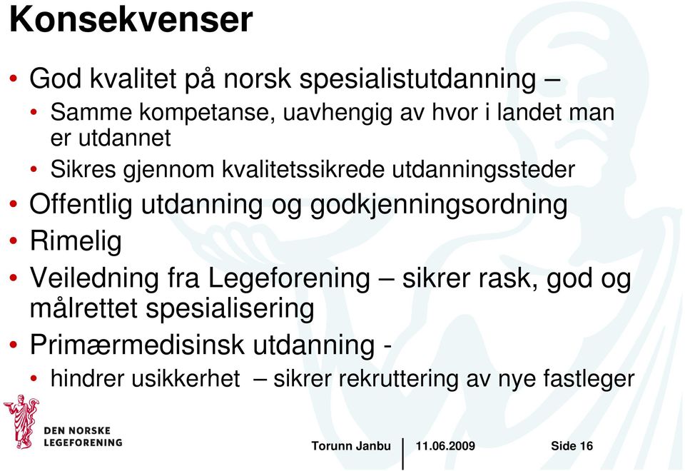 godkjenningsordning Rimelig Veiledning fra Legeforening sikrer rask, god og målrettet