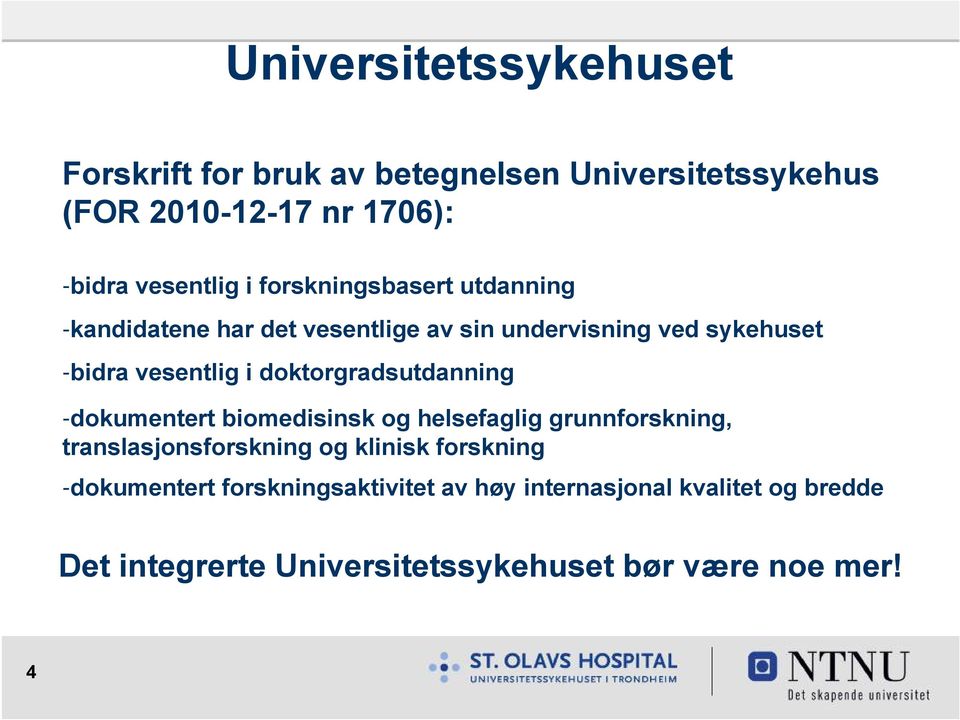 doktorgradsutdanning -dokumentert biomedisinsk og helsefaglig grunnforskning, translasjonsforskning og klinisk forskning