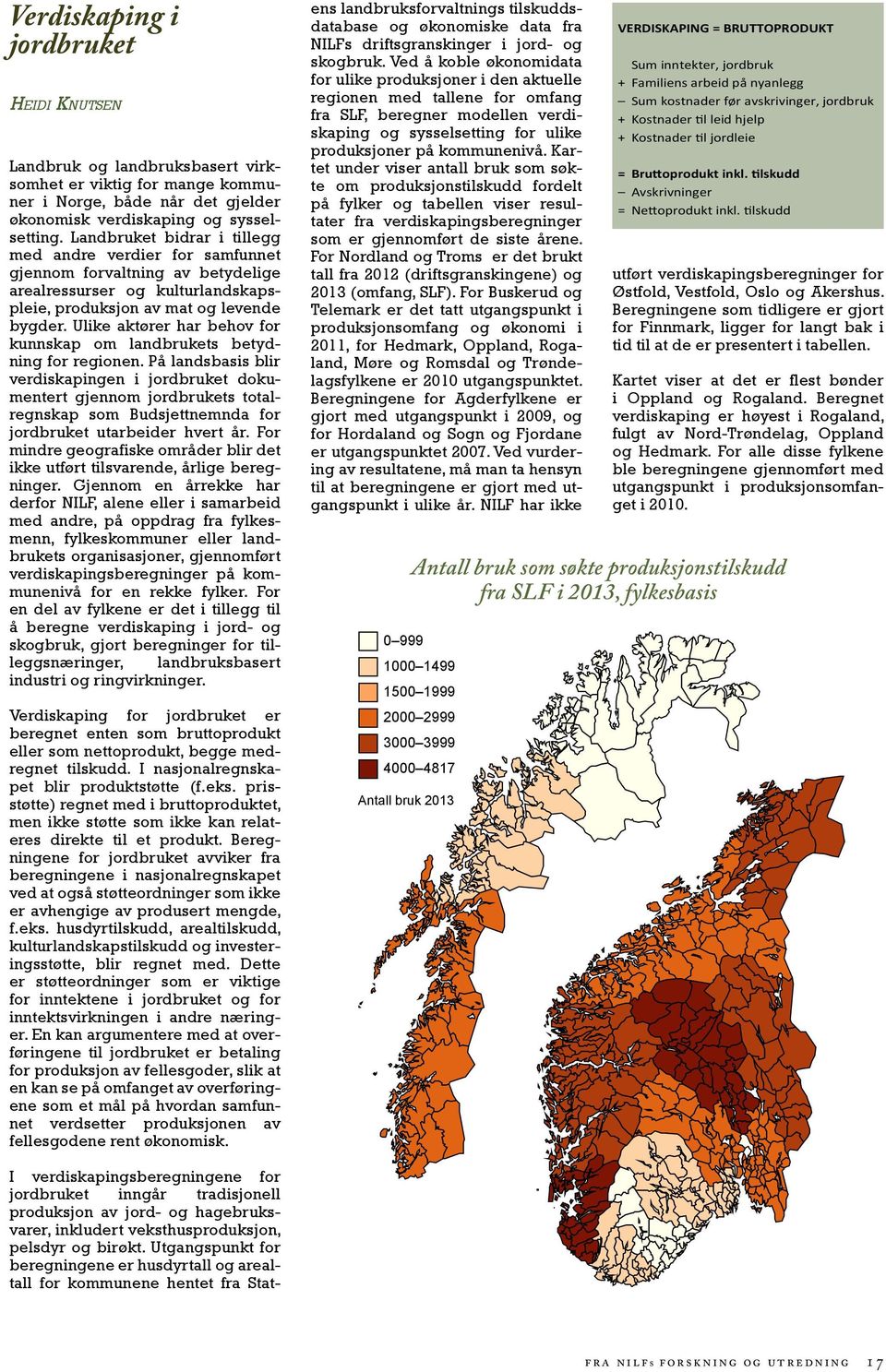 Ulike aktører har behov for kunnskap om landbrukets betydning for regionen.