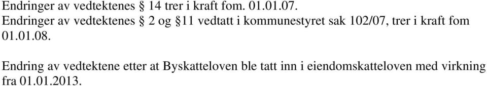 102/07, trer i kraft fom 01.01.08.