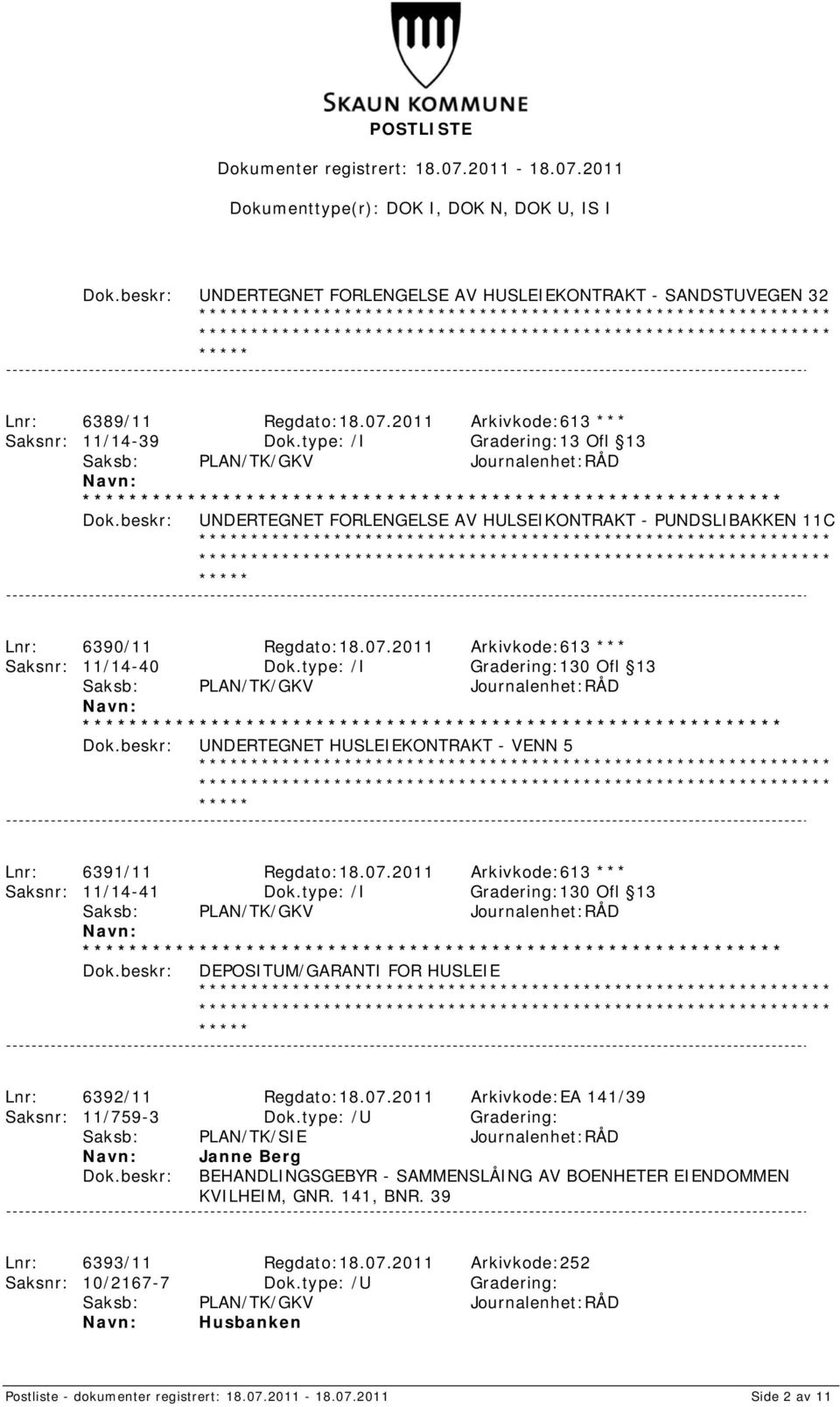 6390/11 Regdato:18.07.2011 Arkivkode:613 *** Saksnr: 11/14-40 Dok.