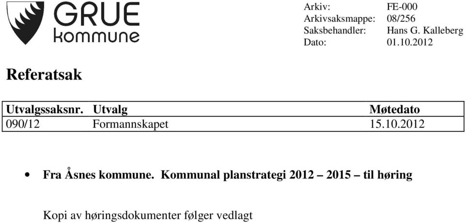 Utvalg Møtedato 090/12 Formannskapet 15.10.2012 Fra Åsnes kommune.